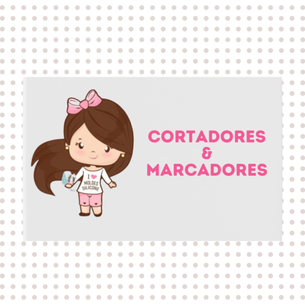 Cortadores e Marcadores